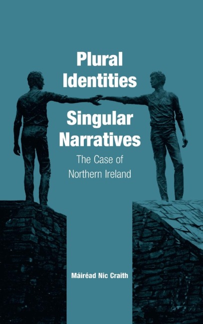 Plural Identities - Singular Narratives: The Case of Northern Ireland
