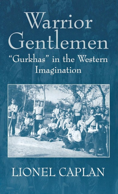 Warrior Gentlemen: Gurkhas in the Western Imagination