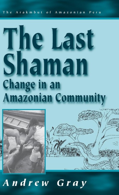 The Last Shaman: Change in an Amazonian Community