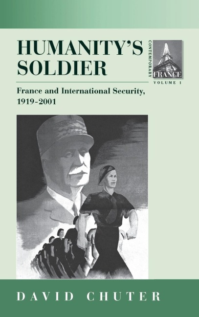 Humanitys Soldier: France and International Security, 1919-2001