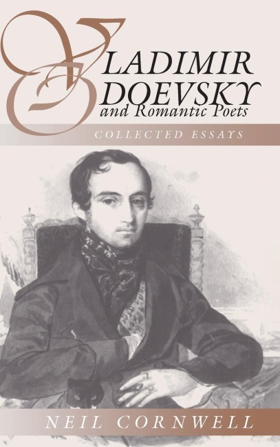 Vladimir Odoevsky and Romantic Poetics: Collected Essays