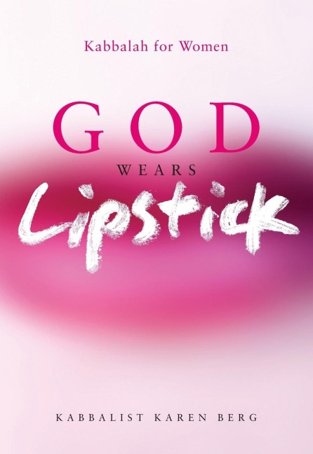 God Wears Lipstick: Kabbalah for Women