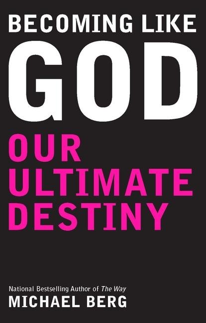 Becoming Like God: Kabbalah And Our Ultimate Destiny