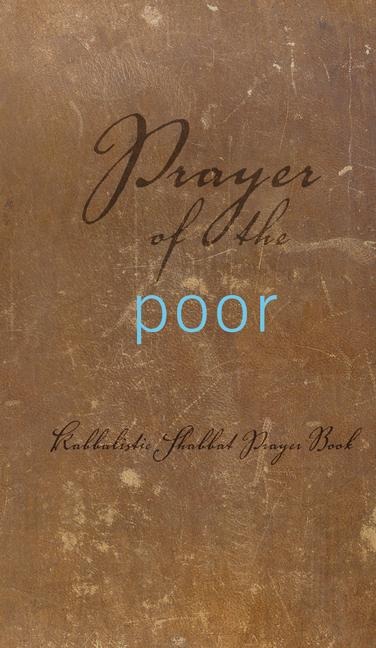 Prayer of the Poor: Kabbalistic Shabbat Prayer Book