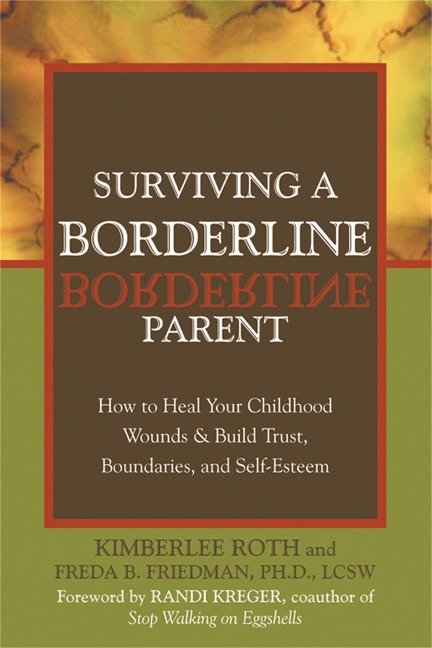 Surviving A Borderline Parent: How to Heal Your Childhood Wounds and Build Trust, Boundaries, and Self-Esteem