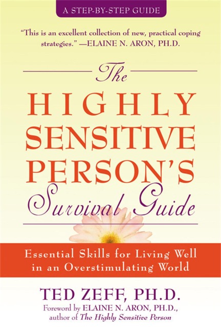 Highly Sensitive Persons Survival Guide: Essential Skills for Living Well in an Overstimulating World