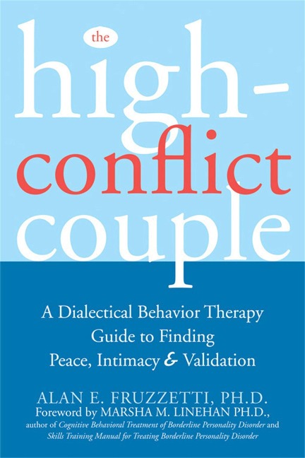 The High-Conflict Couple: A Dialectical Behaviour Therapy Guide to Finding Peace, Intimacy & Validation
