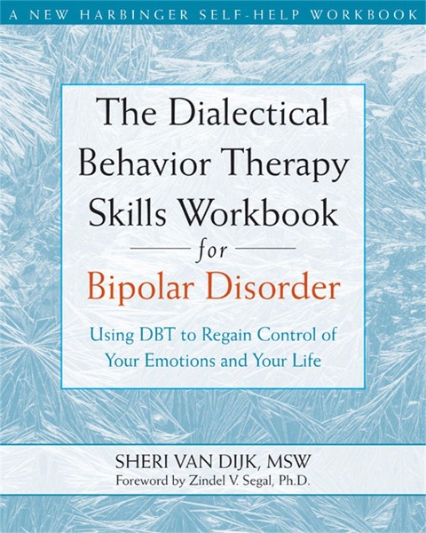 The Dialectical Behavior Therapy Skills Workbook for Bipolar Disorder: Using DBT to Regain Control of Your Emotions and Your Life