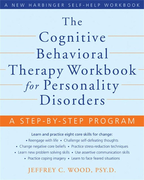 The Cognitive Behavioral Therapy Workbook for Personality Disorders: A Step-By-Step Program