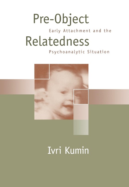 Pre-Object Relatedness: Early Attachment and the Psychoanalytic Situation
