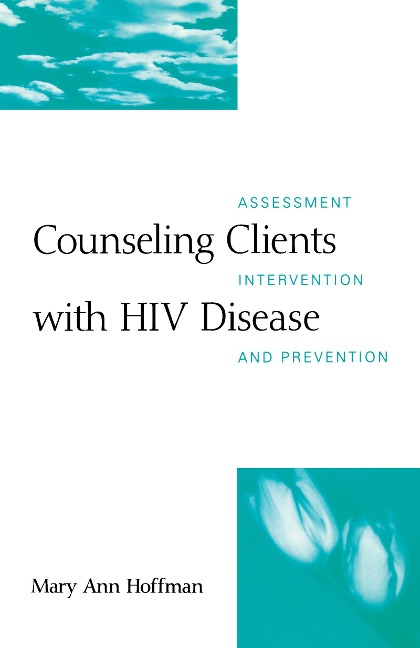 Counseling Clients with HIV Disease: Assessment, Intervention, and Prevention