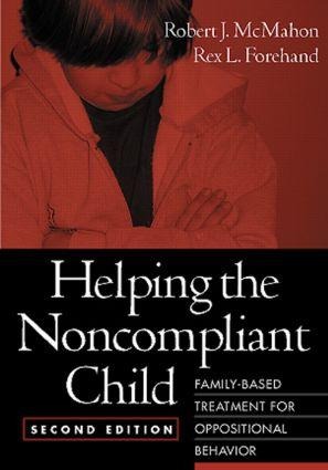 Helping the Noncompliant Child: Family-Based Treatment for Oppositional Behavior