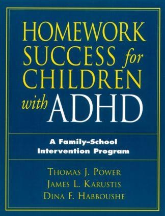 Homework Success for Children with ADHD: A Family-School Intervention Program