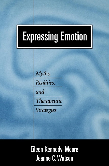 Expressing Emotion: Myths, Realities, and Therapeutic Strategies