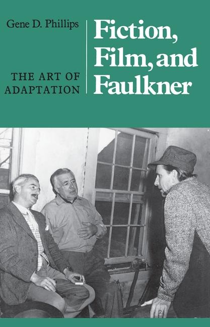Fiction, Film, and Faulkner: The Art of Adaptation