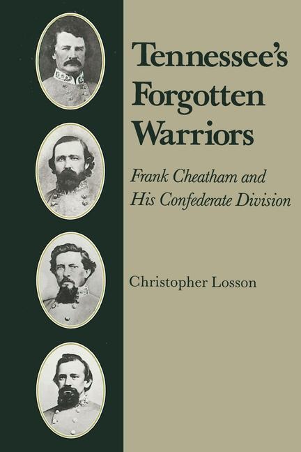 Tennessee's Forgotten Warriors: Frank Cheatham and His Confederate Division