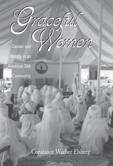 Graceful Women: Gender and Identity in an American Sikh Community