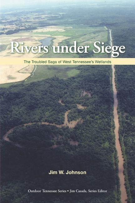 Rivers Under Siege: The Troubled Saga of West Tennessee Wetlands