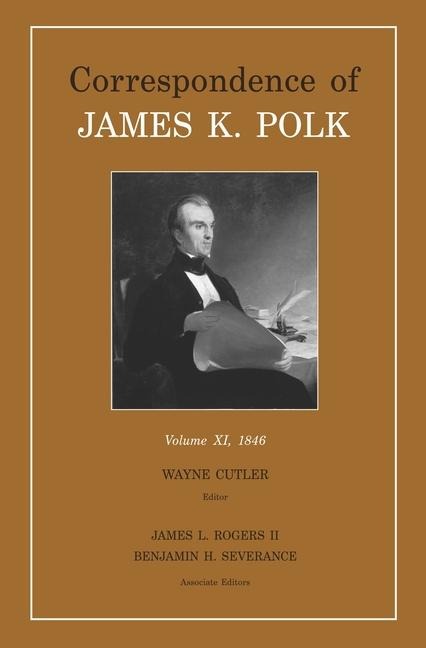 Correspondence of James K. Polk, Volume 11: Volume 11, 1846