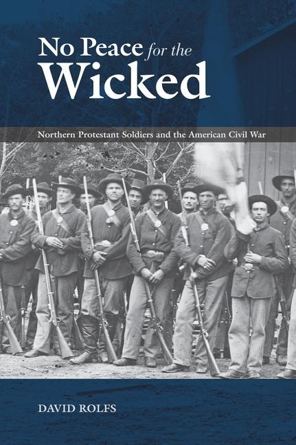 No Peace for the Wicked: Northern Protestant Soldiers and the American Civil War