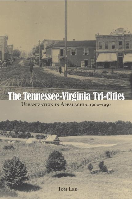 The Tennessee-Virginia Tri-Cities: Urbanization in Appalachia, 1900-1950