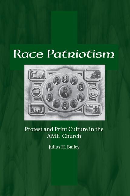 Race Patriotism: Protest and Print Culture in the AME Church