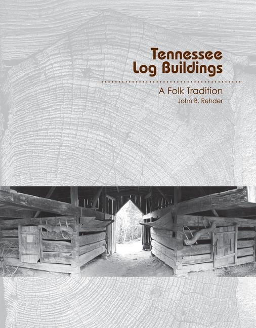 Tennessee Log Buildings: A Folk Tradition