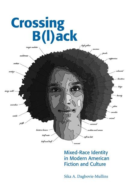 Crossing B(l)Ack: Mixed-Race Identity in Modern American Fiction and Culture