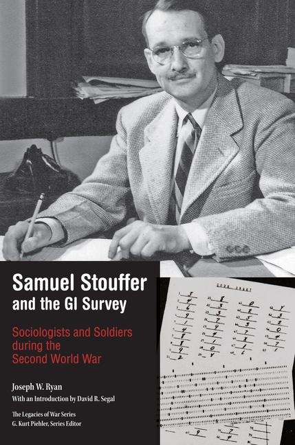Samuel Stouffer and the GI Survey: Sociologists and Soldiers During the Second World War
