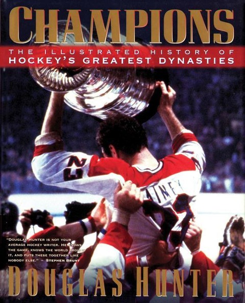 Champions: The Illustrated History of Hockeys Greatest Dynasties