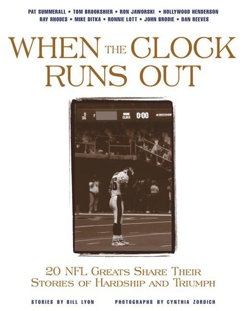 When the Clock Runs Out: 20 NFL Greats Share Their Stories of Hardship and Triumph