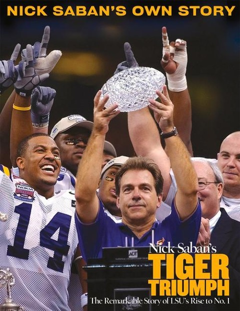 Nick Saban's Tiger Triumph: The Remarkable Story of Lsu's Rise to No. 1