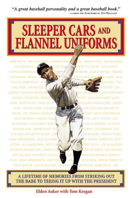 Sleeper Cars and Flannel Uniforms: A Lifetime of Memories from Striking Out the Babe to Teeing It Up with the President