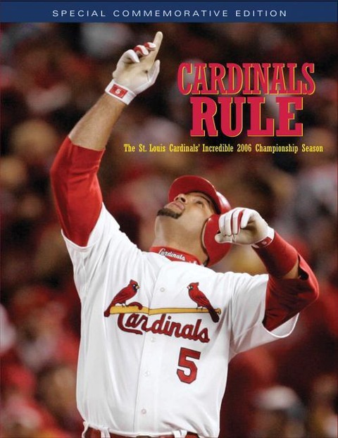 Cardinals Rule: The St. Louis Cardinals Incredible 2006 Championship Season
