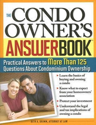 The Condo Owners Answer Book: Practical Answers to More Than 125 Questions about Condominium Ownership