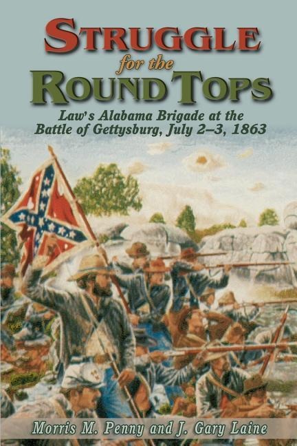 Struggle for the Round Tops: Laws Alabama Brigade at the Battle of Gettysburg