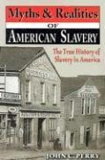 Myths & Realities of American Slavery: The True History of Slavery in America