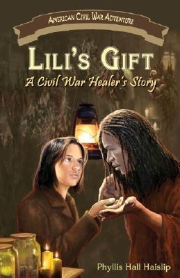 Lilis Gift: A Civil War Healers Story