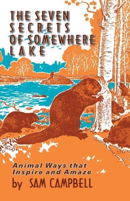 The Seven Secrets of Somewhere Lake: Animal Ways that Inspire and Amaze