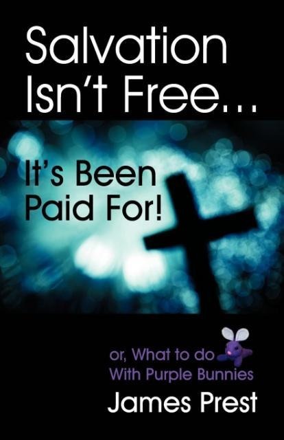Salvation Isnt Free... Its Been Paid For!
