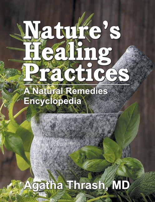 Natures Healing Practices: A Natural Remedies Encyclopedia