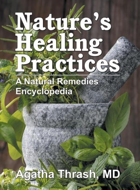 Natures Healing Practices: A Natural Remedies Encyclopedia