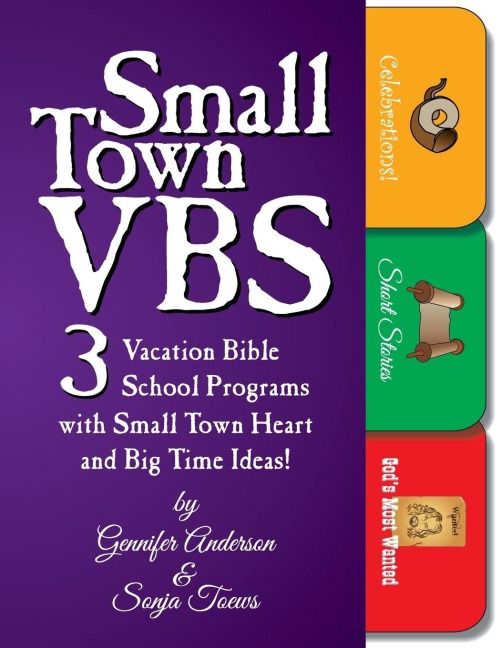Small Town VBS: Three VBS Programs with Small Town Heart and Big Time Ideas!