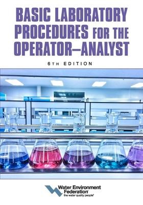 Basic Laboratory Procedures for the Operator-Analyst, 6th Edition