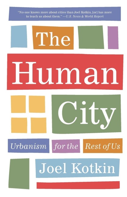 The Human City: Urbanism for the Rest of Us