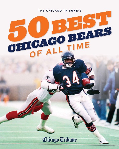 The Chicago Tribunes 50 Best Chicago Bears of All Time