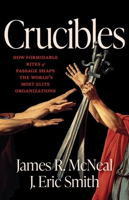 Crucibles: Historys Most Formidable Rites of Passage