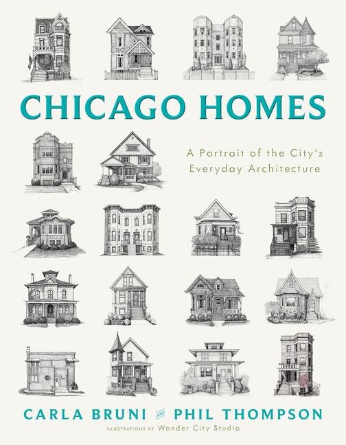 Chicago Homes: A Portrait of the Citys Everyday Architecture