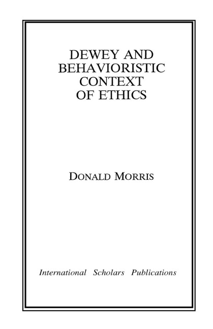Dewey & The Behavioristic Context of Ethics