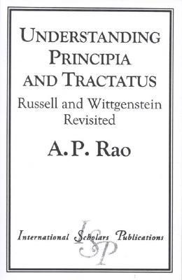 Understanding Principia and Tractatus: Russell and Wittgenstein Revisited